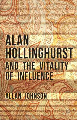 Alan Hollinghurst and the Vitality of Influence by Allan Johnson