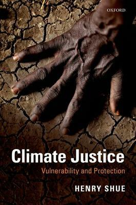 Climate Justice: Vulnerability and Protection by Henry Shue