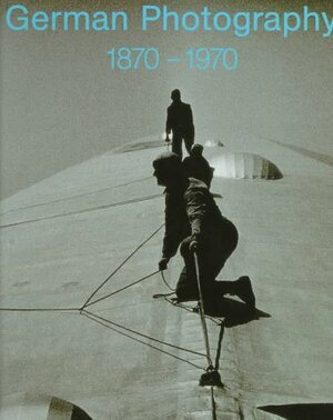 German Photography 1870-1970: Power of a Medium by Klaus Honnef