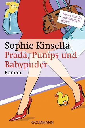 Prada, Pumps und Babypuder by Sophie Kinsella