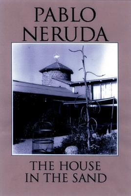 The House in the Sand by Pablo Neruda