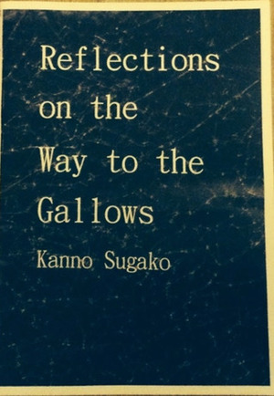 Reflections on the Way to the Gallows by Sugako Kanno