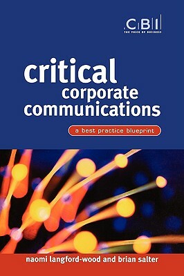 Critical Corporate Communications: A Best Practice Blueprint by Naomi Langford-Wood, Brian Salter