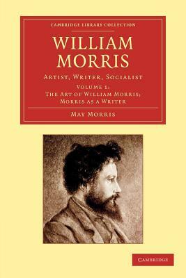 William Morris - Volume 1 by May Morris