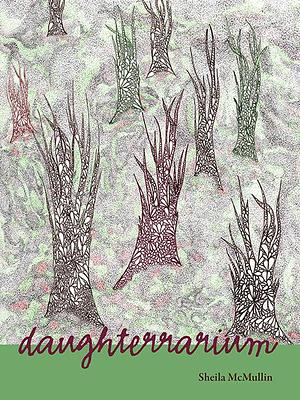 daughterrarium by Sheila McMullin, Sheila McMullin