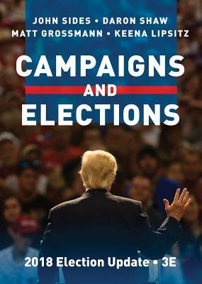 Campaigns and Elections by Daron Shaw, Matt Grossmann, John Sides