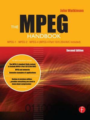 The MPEG Handbook: MPEG-1, MPEG-2, MPEG-4 by John Watkinson