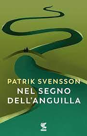 Nel segno dell'anguilla by Patrik Svensson