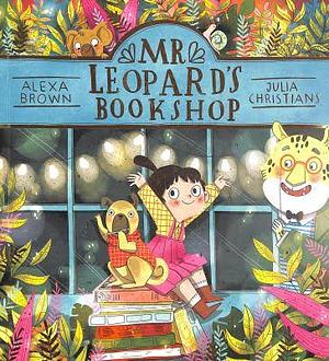 Mr Leopard's Bookshop by Alexa Brown