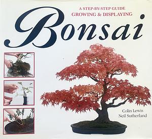 Growing &amp; Displaying Bonsai by Neil Sutherland, Colin Lewis