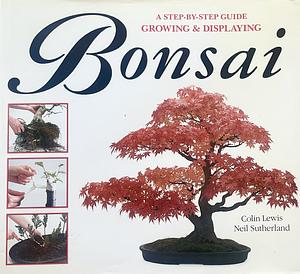 Growing &amp; Displaying Bonsai by Colin Lewis, Neil Sutherland