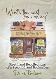 What's the Best You Can Do?: First-Hand Recollections of a Second-Hand Bookseller by Derek Rowlinson, Graham Kennedy