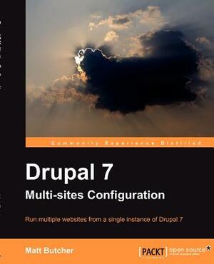 Drupal 7 Multi Sites Configuration by Matt Butcher