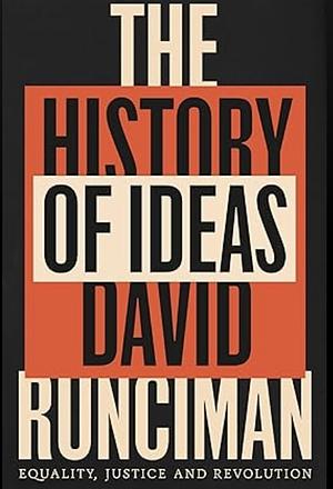 The History of Ideas: Equality, Justice and Revolution by David Runciman