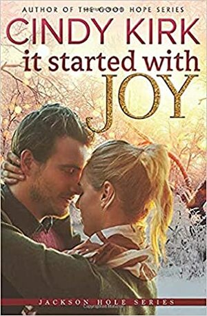 It Started With Joy by Cindy Kirk