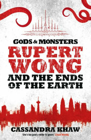 Rupert Wong and the Ends of the Earth by Cassandra Khaw