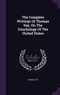 The Complete Writings of Thomas Say on the Entomology of North America, Vol. 1 by Thomas Say