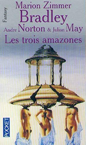 Les trois amazones by Andre Norton, Marion Zimmer Bradley, Julian May