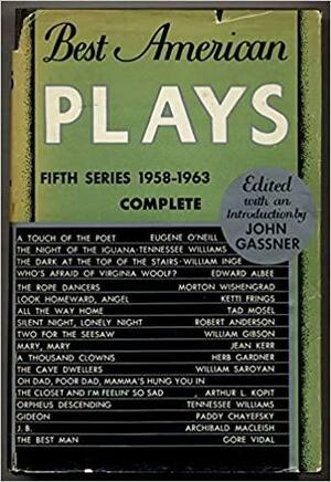 Best American Plays: Fifth Series 1958-1963, Complete by John Gassner