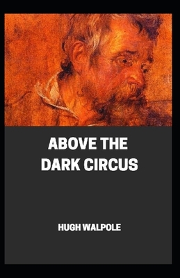 Above the Dark Circus illustrated by Hugh Walpole
