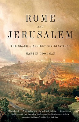 Rome and Jerusalem: The Clash of Ancient Civilizations by Martin Goodman
