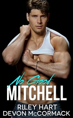 No Good Mitchell by Devon McCormack, Riley Hart