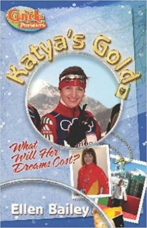Katya's Gold: What Will Her Dreams Cost? by Ellen Bailey