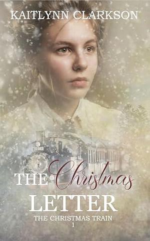 The Christmas Letter: A Clean Historical Western Romance by Kaitlynn Clarkson, Virginia McKevitt