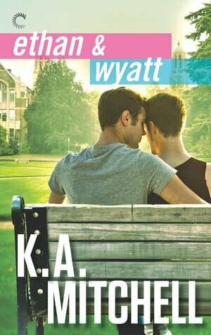 Ethan & Wyatt: Getting Him Back, Boyfriend Material, and Relationship Status by K. A. Mitchell