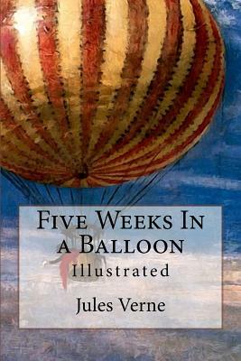 Five Weeks In a Balloon: Illustrated by 