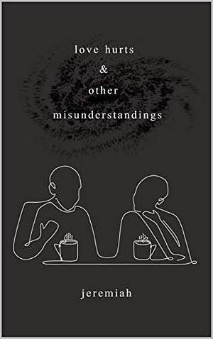 Love Hurts and Other Misunderstandings by Jeremiah Patton