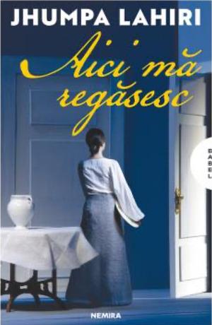 Aici ma regasesc by Jhumpa Lahiri