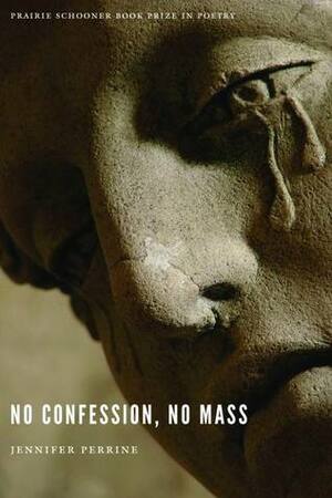 No Confession, No Mass by Jennifer Perrine