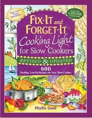 Fix-It and Forget-It Cooking Light for Slow Cookers: 600 Healthy, Low-Fat Recipes for Your Slow Cooker by Phyllis Good