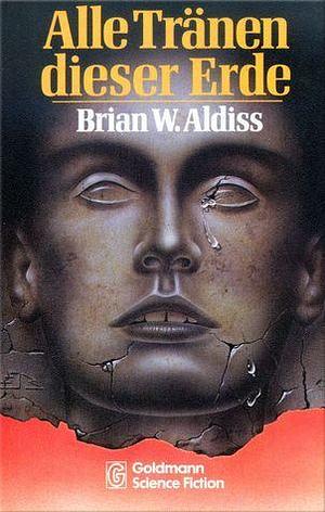 Alle Tränen dieser Erde by Tony Westermayr, Brian W. Aldiss