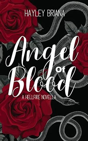 Angel of Blood: A Hellfire Novella by Hayley Briana, Hayley Briana