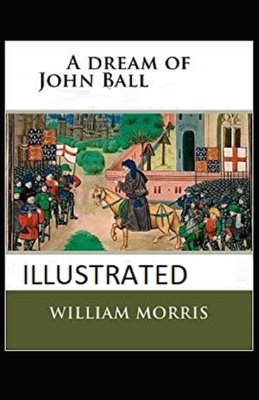 A Dream of John Ball Illustrated by William Morris