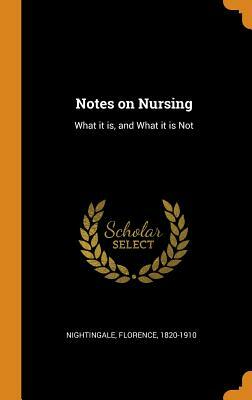 Notes on Nursing: What It Is, and What It Is Not by Florence Nightingale