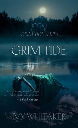 Grim Tide  by Ivy Whitaker
