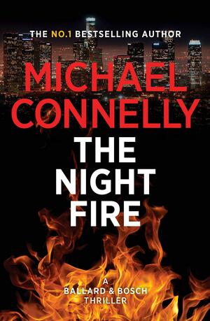 The Night Fire by Michael Connelly