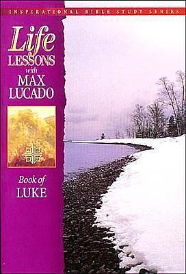 Book of Luke by Max Lucado, Max Lucado