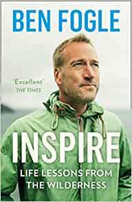 Inspire: Life Lessons from the Wilderness by Ben Fogle