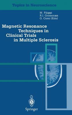 Magnetic Resonance Techniques in Clinical Trials in Multiple Sclerosis by Massimo Filippi, M. Filippi, G. Comi