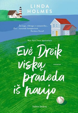 Evė Dreik viską pradeda iš naujo by Linda Holmes