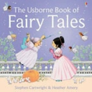 The Usborne Book of Fairy Tales by Heather Amery, Stephen Cartwright