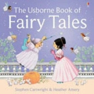 The Usborne Book of Fairy Tales by Stephen Cartwright, Heather Amery