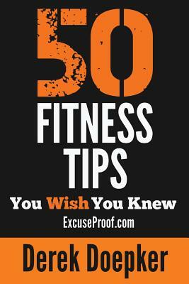 50 Fitness Tips You Wish You Knew by Derek Doepker