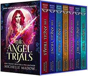 The Angel Trials: The Complete Series by Michelle Madow