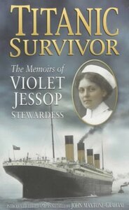 Titanic Survivor: The Memoirs of Violet Jessop, Stewardess by Violet Jessop, John Maxtone-Graham