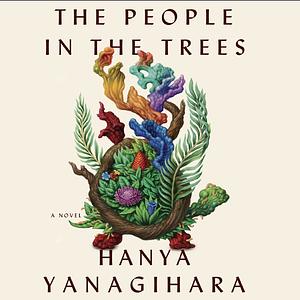 The People in the Trees by Hanya Yanagihara